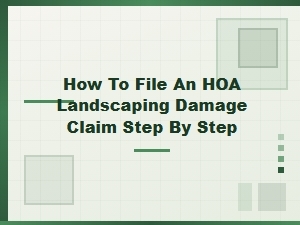 How to File an Hoa Landscaping Damage Claim
