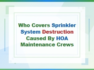 Who Covers Sprinkler Damage Caused by Hoa Crews?