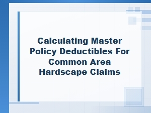 Calculating Master Policy Deductibles for Hardscape Claims