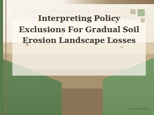 Understanding Policy Exclusions for Gradual Soil Erosion